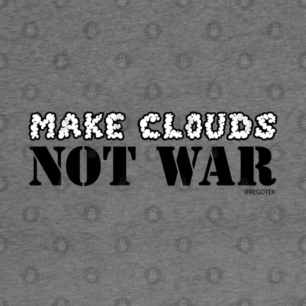 Make Clouds, Not War (Light) by Rego's Graphic Design